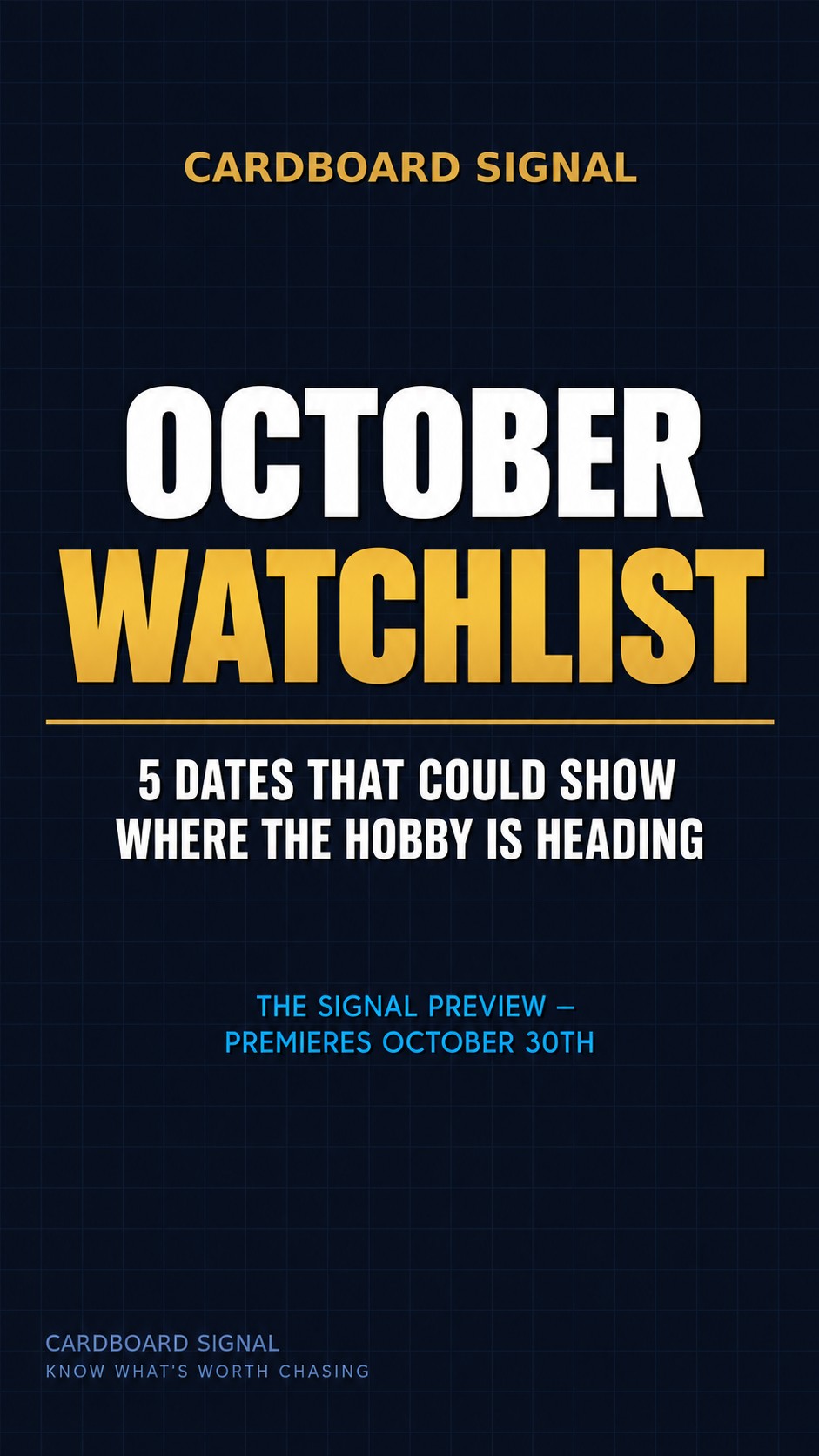 Cardboard Signal October Watchlist: 5 dates that could show where the hobby is heading — The Signal Preview premieres October 30th